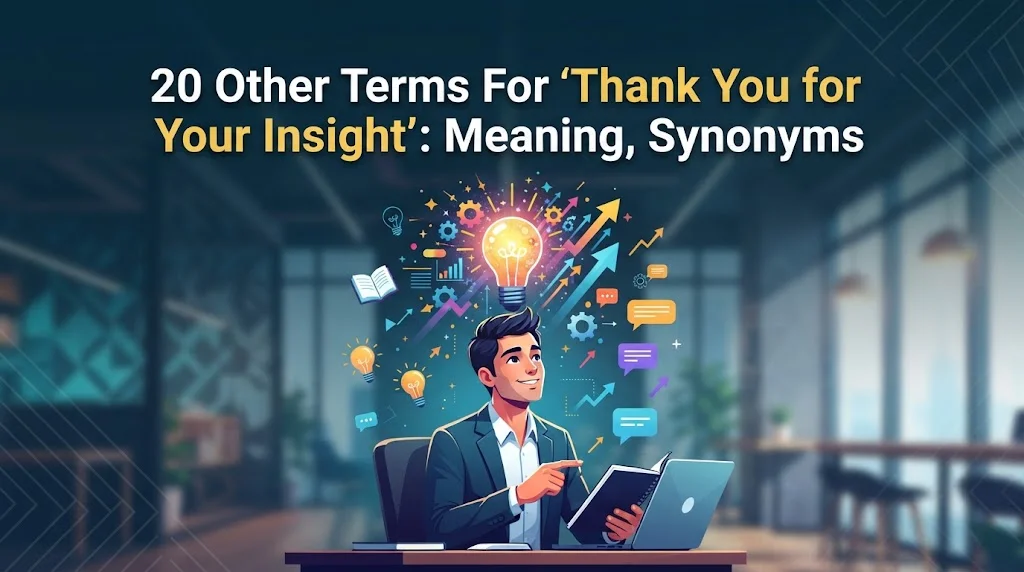 Other Terms For “Thank You for Your Insight”: Meaning, Synonyms